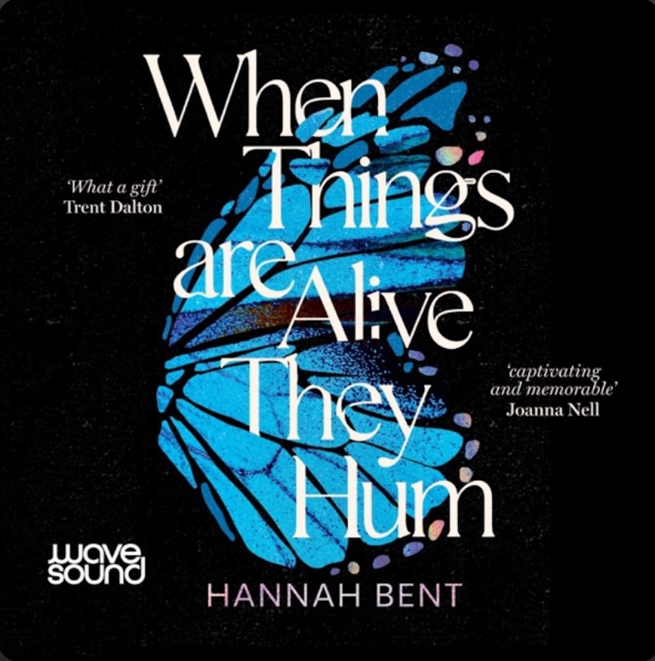 When Things are Alive They Hum by Hannah Bent – R L Smith